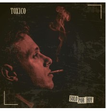 Toxico - Solo por Hoy