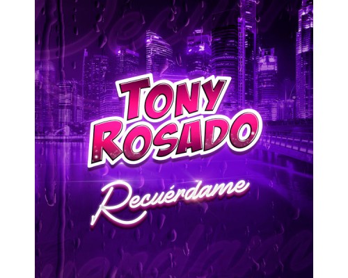 Toñy Rosado - Recuérdame