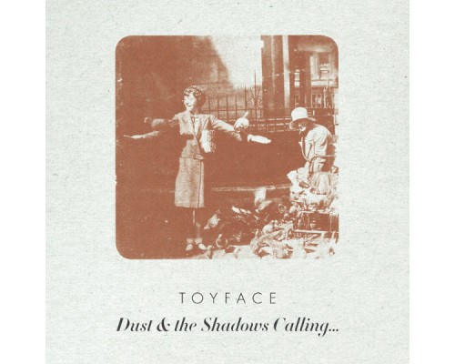 Toyface - Dust & the Shadows Calling...