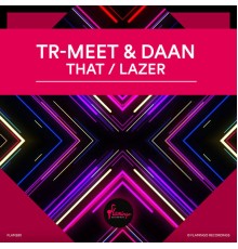 Tr-Meet and Daan - That / LAZER