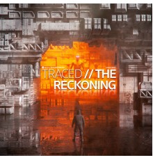 Traced - The Reckoning (Original Mix)