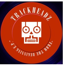 Trackheadz - From The Beginning EP