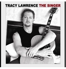 Tracy Lawrence - The Singer