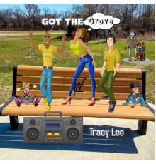 Tracy Lee - Got the Grove