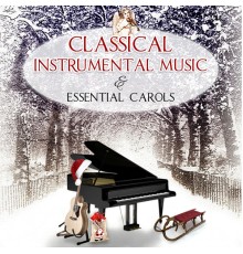 Traditional Christmas Carols Ensemble - Classical Instrumental Music & Essential Carols: The Best Magic Songs for Family Christmas Eve and Other Stories