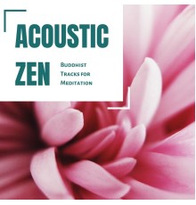 Traditional Japanese Music Ensemble - Acoustic Zen: Buddhist Tracks for Meditation