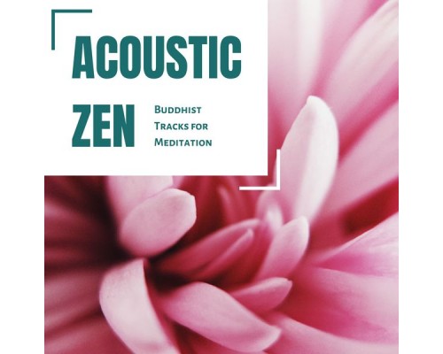 Traditional Japanese Music Ensemble - Acoustic Zen: Buddhist Tracks for Meditation Traditional Japanese Music Ensemble - Acoustic Zen: Buddhist Tracks for Meditation
