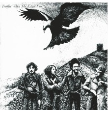 Traffic - When The Eagle Flies