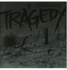 Tragedy - Vengeance