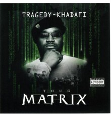 Tragedy Khadafi - Thug Matrix