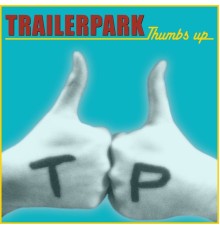 Trailerpark - Thumbs Up