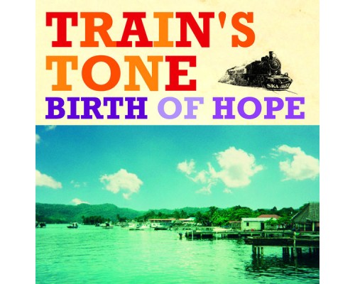 Train's Tone - Birth Of Hope