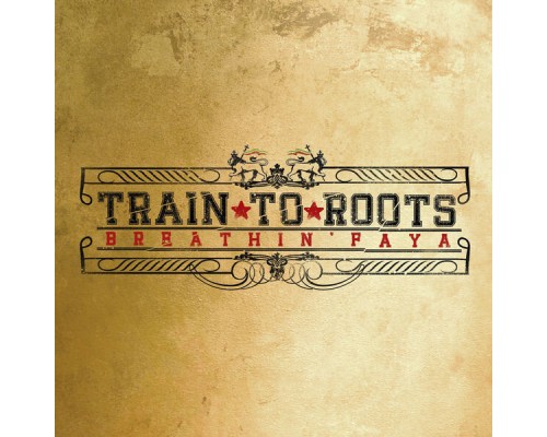 Train To Roots - Breathin' Faya Train To Roots - Breathin' Faya