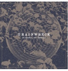 Trainwreck - Old Departures, New Beginnings