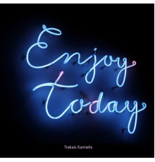 Trakais Kamielis - Enjoy Today