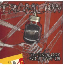 Tramlaw - Technology Will Save Us