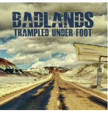 Trampled Under Foot - Badlands