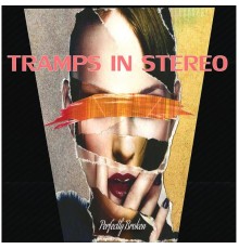 Tramps in Stereo - Perfectly Broken