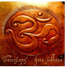 Trancescapes - Gaia Sadhana