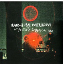 Trans-Global Underground - Impossible Broadcasting