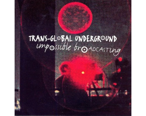 Transglobal Underground - Impossible Broadcasting