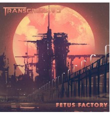 Transgressive - Fetus Factory