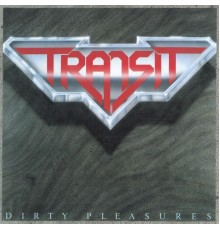 Transit - Dirty Pleasures