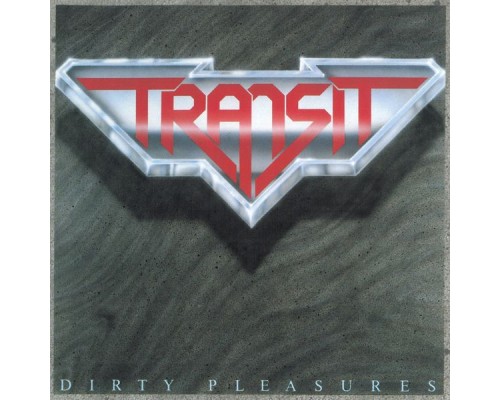 Transit - Dirty Pleasures