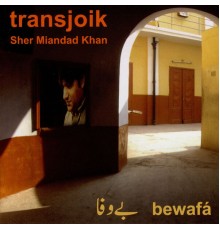 Transjoik & Sher Miandad Khan - Bewafá