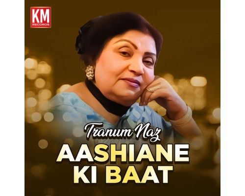 Tranum Naz - Aashiane Ki Baat