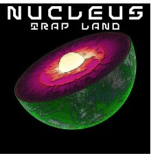 Trap Land - Nucleus