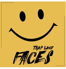 Trap Land - Faces