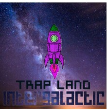 Trap Land - Intergalactic