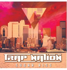 Trap Nation (US) - Sugar Kiss