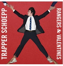 Trapper Schoepp - Rangers & Valentines