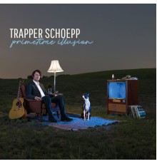 Trapper Schoepp - Primetime Illusion