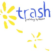 Trash - pushing up daisies