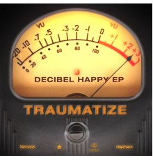 Traumatize - Decibel Happy EP