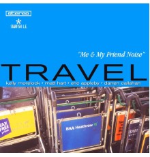 Travel - Me & My Friend Noise