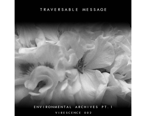 Traversable Message - Environmental Archives, Pt1