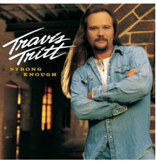 Travis Tritt - Strong Enough