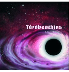 Térébenthine - Matière noire