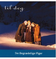 Tre Begrædelige Piger - Til Deg