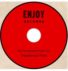 Treacherous Three - Feel the Heartbeat