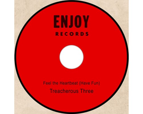 Treacherous Three - Feel the Heartbeat