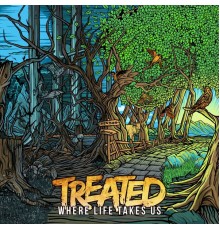 Treated - Where Life Takes Us