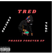 Tred - PHASED FOREVER