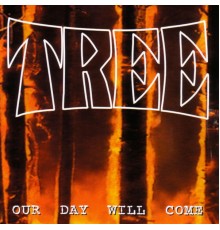 Tree - Our Day Will Come