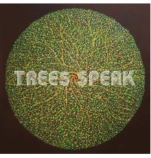 Trees Speak - Trees Speak