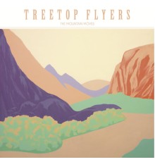 Treetop Flyers - The Mountain Moves